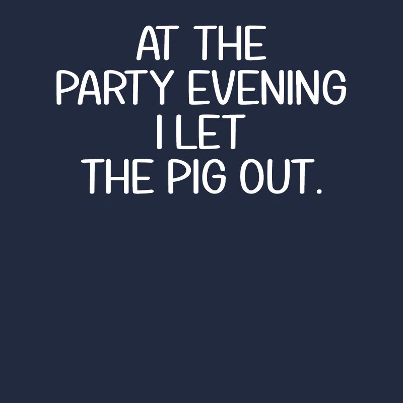 Lors de la soirée, je laisse sortir le cochon | denglisch