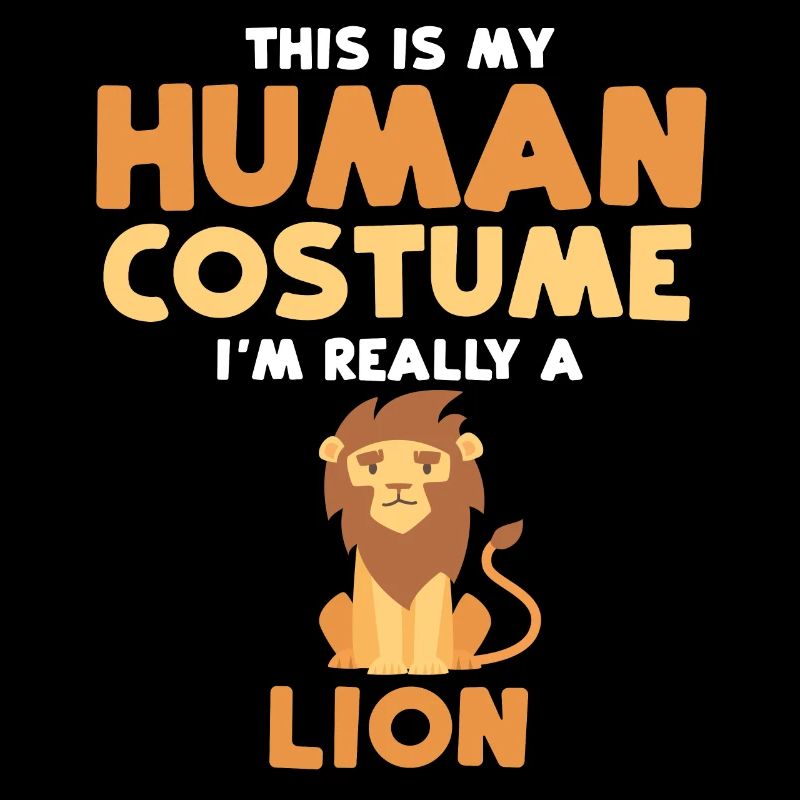 This Is My Human Costume I'm Really A Lion Gift