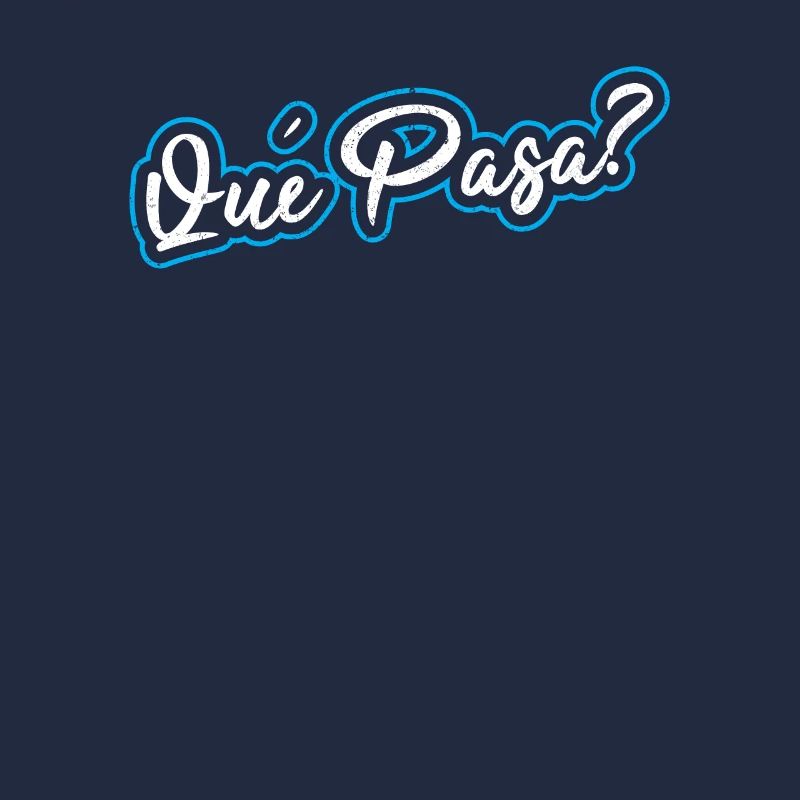 Que Pasa? Spanish saying Spain