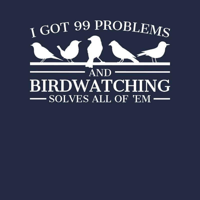 Birdwatcher Funny Design 99 Problems Birdwatching