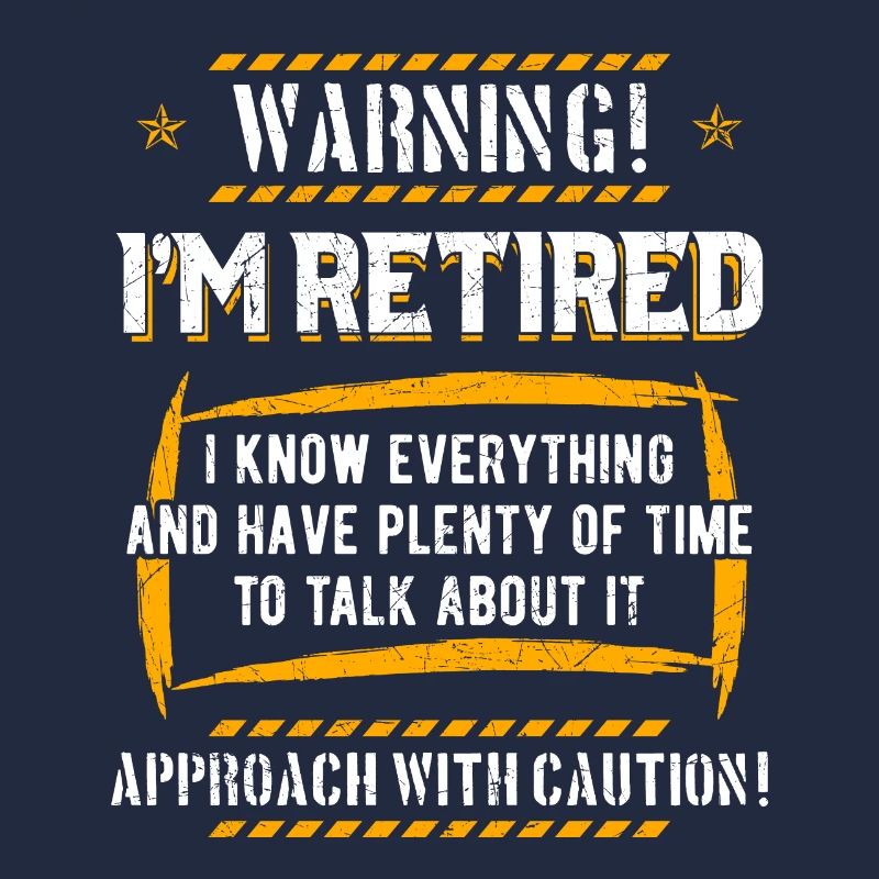 Warning! I'm Retired