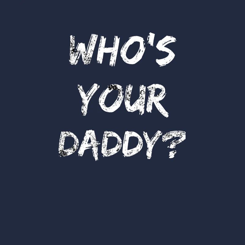 Who’s your daddy ? Idée de cadeau