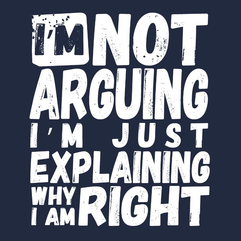 I'm Not Arguing - Funny Saying Sarcasm Design