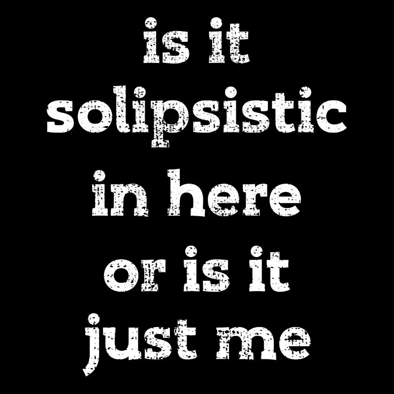 Philosophie Philosophie Philosophe Solipsistic