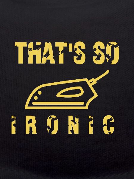 That's how Ironic irons