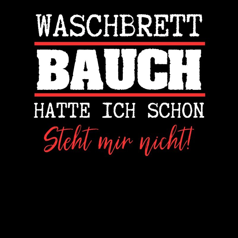 Waschbrettbauch Hatte Ich Schon Steht Mir Nicht