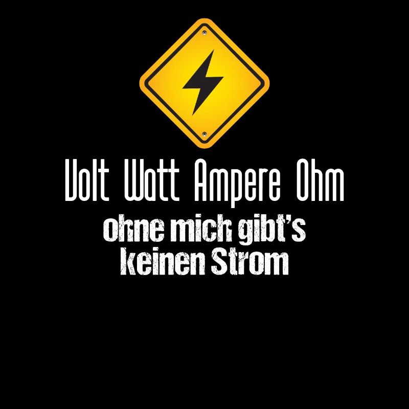 Volt Watt Ampere Ohm Ohne Mich Gibts Keinen Strom