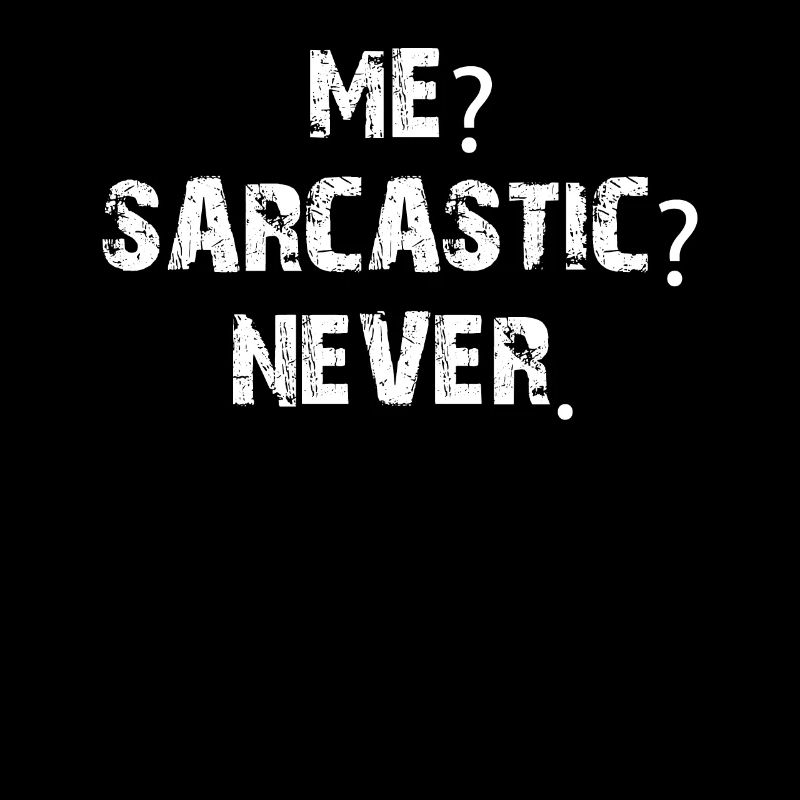 Me Sarcastic Never Funny Sarcasm Shirt