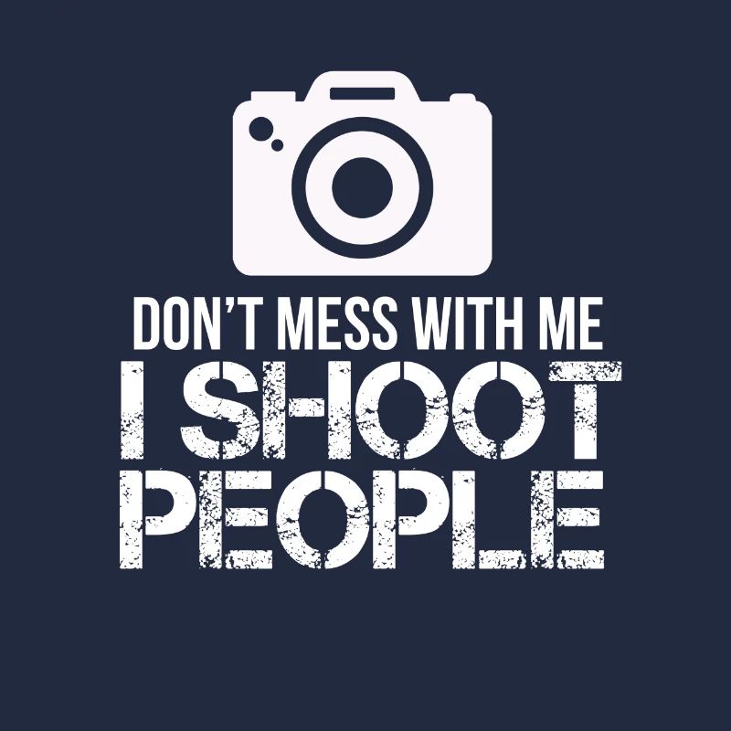 Do not mess with me I shoot people camera