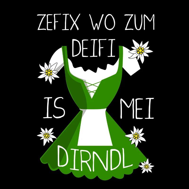 Zefix Wo Zum Deifi Is Mei Dirndl Spaß