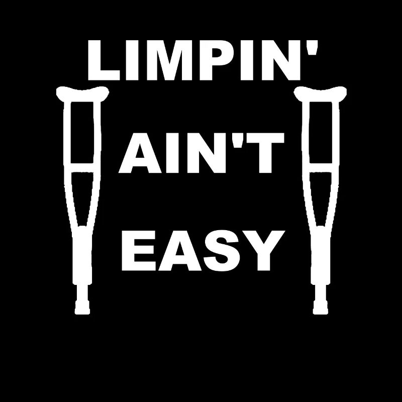 Limpin aint easy with crutches