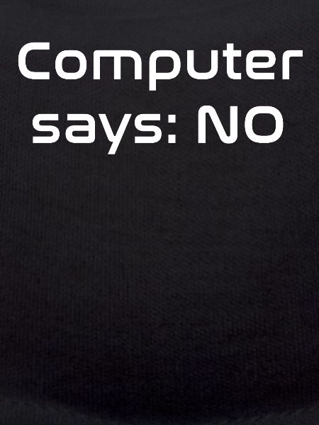 Computer says NO