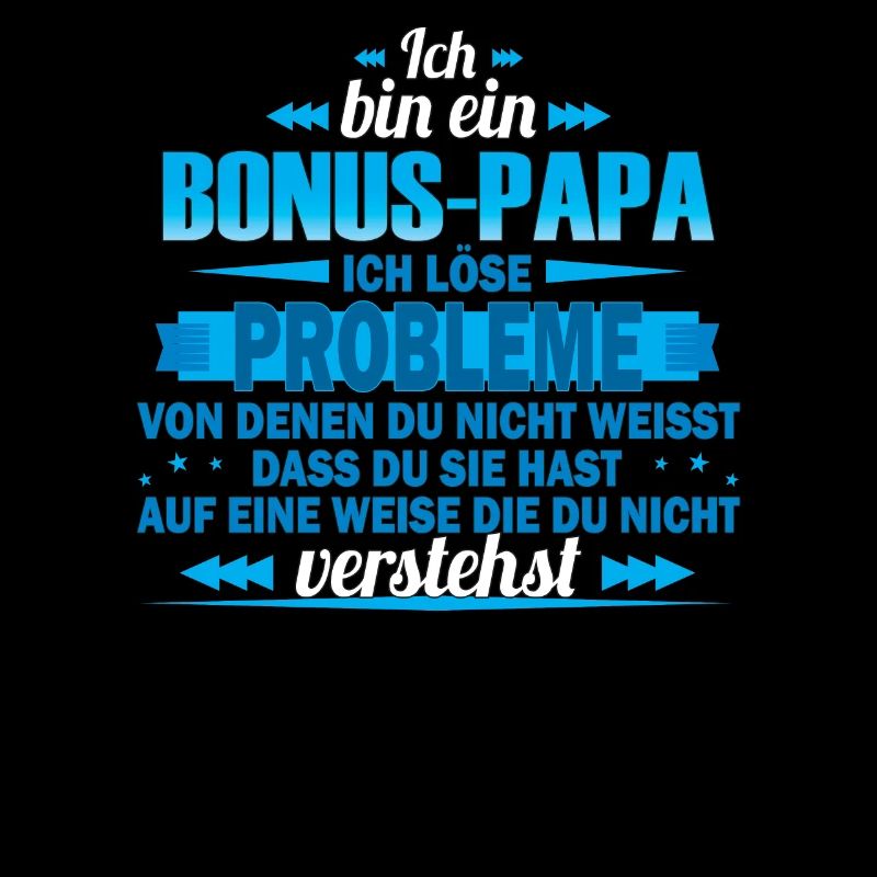 I'm a bonus dad - I solve problems