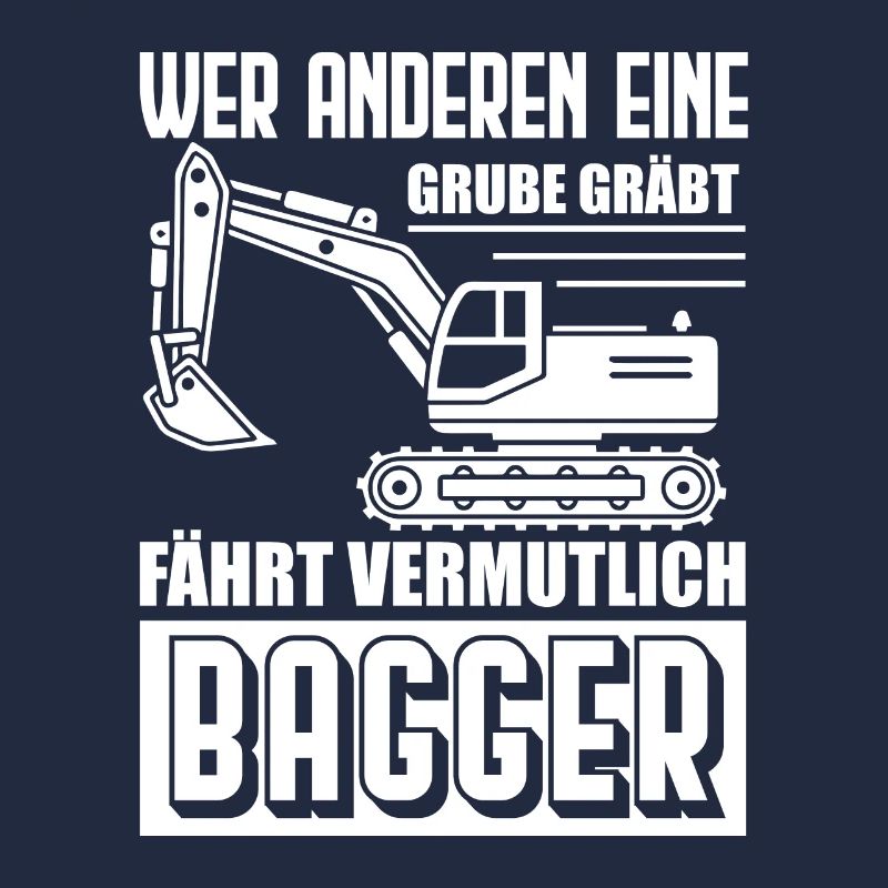Baggerfahrer - Wer anderen eine Grube Gräbt