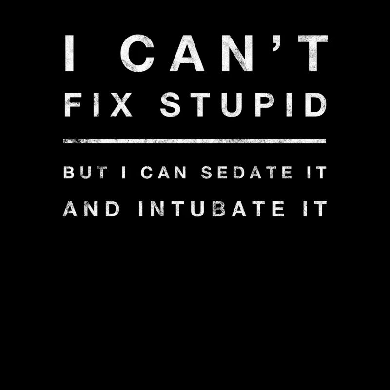 EMT Quote Funny Can't Fix Stupid Sedate First