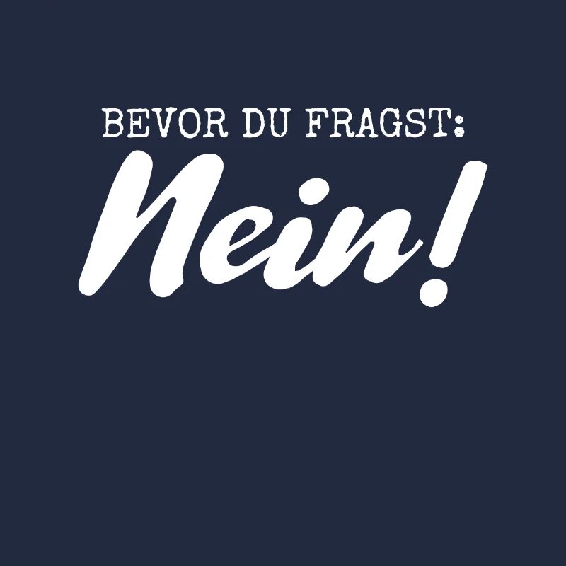 Bevor DU FRAGST Nein