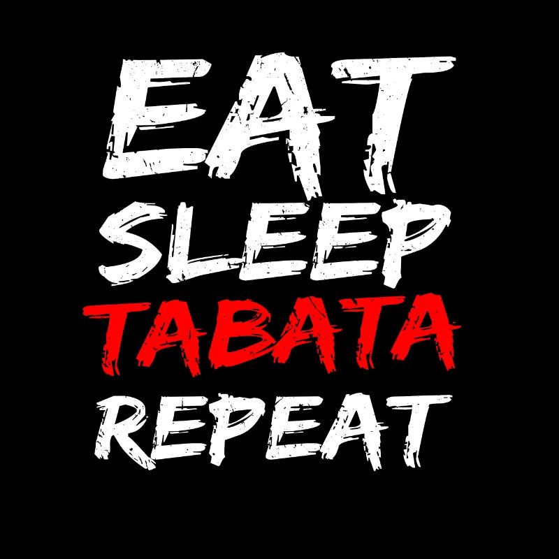 Eat Sleep Tabata Repeat No. 4