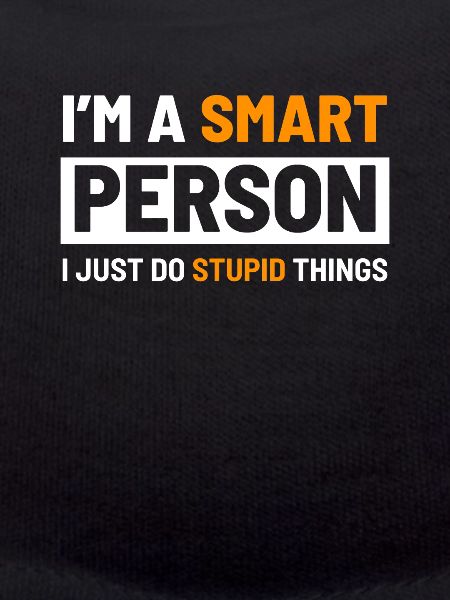 I'ma smart person