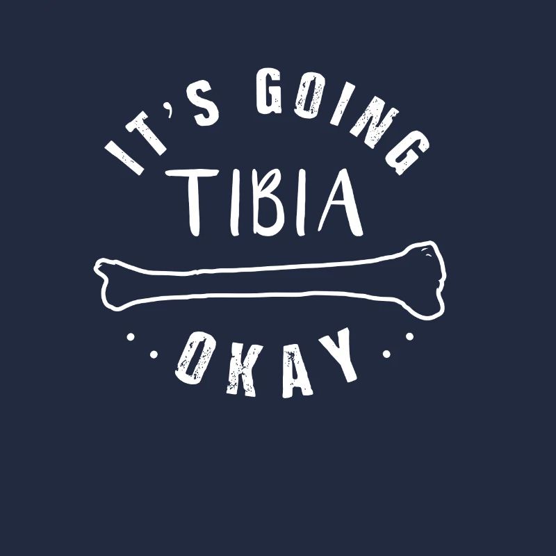 Medical Pun Funny Gift Its Going Tibia Okay Xray