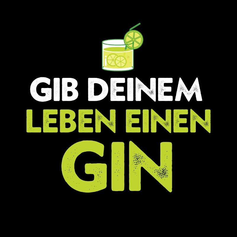 Gib deinem Leben einen gin