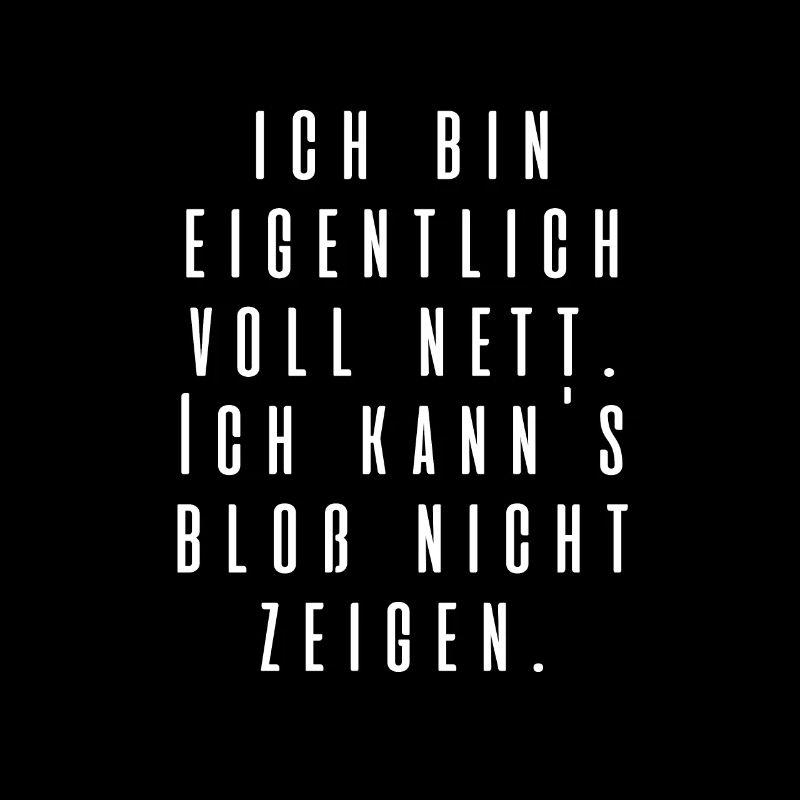 Ich bin eigentlich voll nett...
