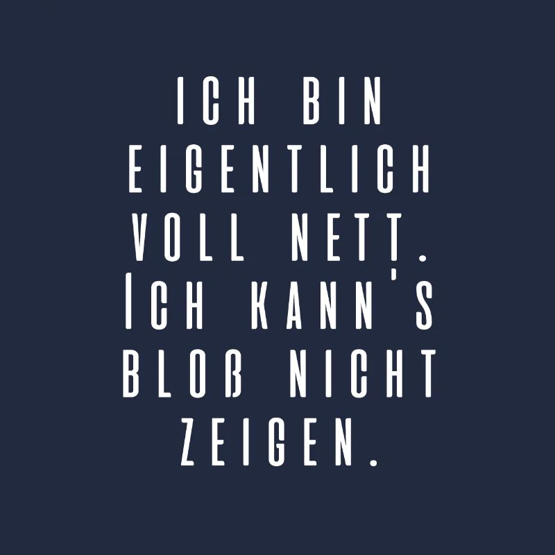 Ich bin eigentlich voll nett...