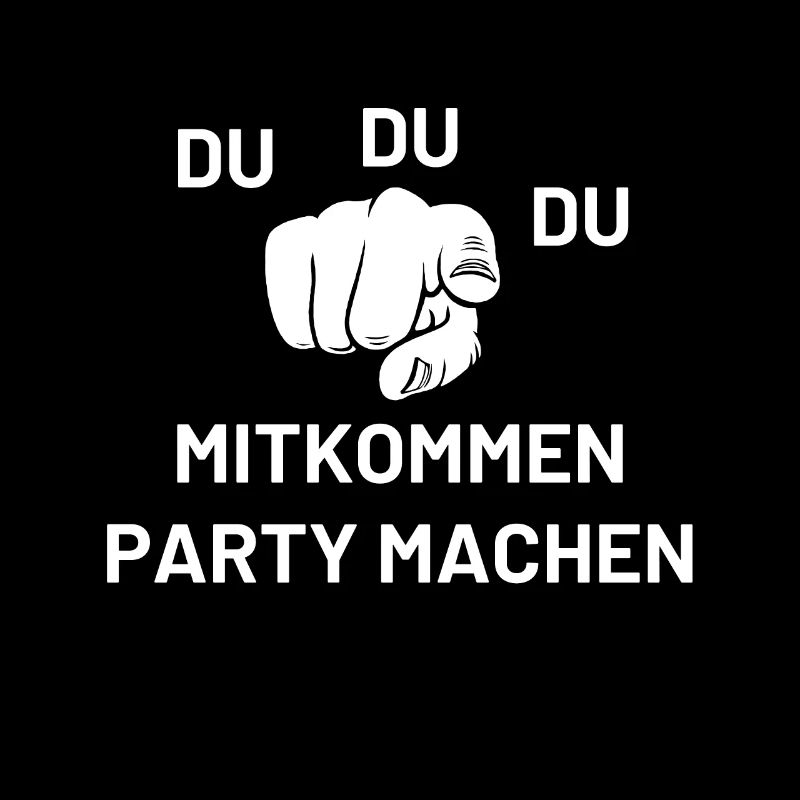 Du Du Du Mitkommen Party machen