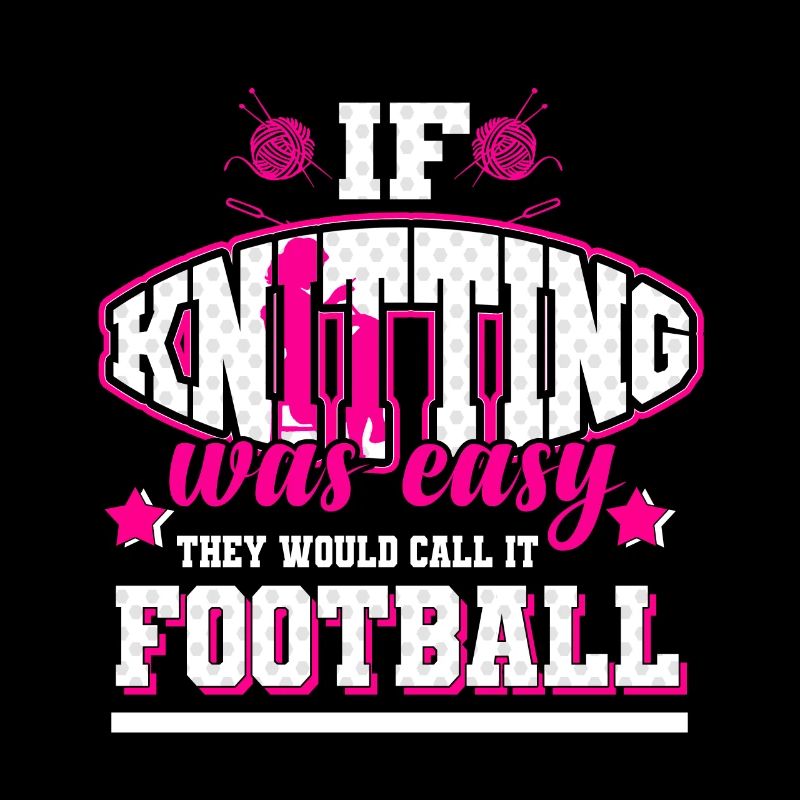Knitting - If it were easy, it would be soccer