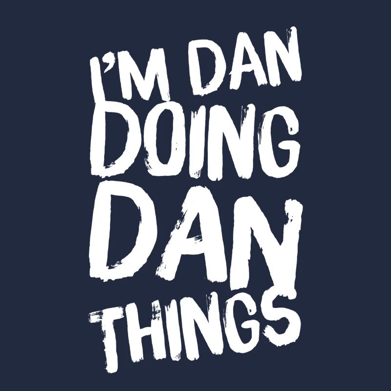 Funny Dan Doing Dan Things Daniel Name Unique Gift