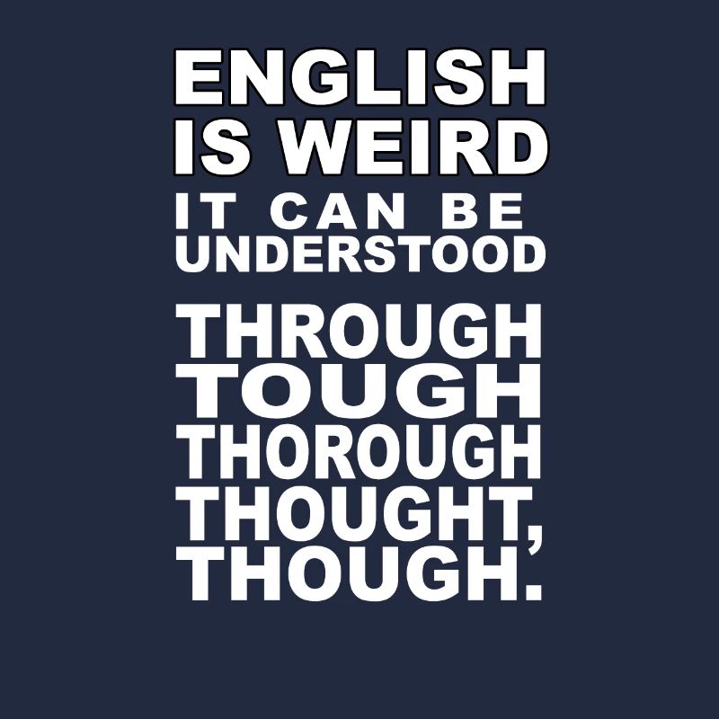 English is Weird it can be understood