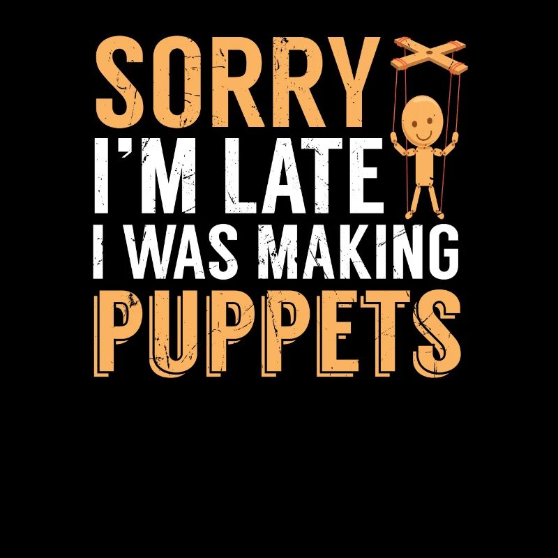 Funny Late I Was Making Puppets Comedians gift