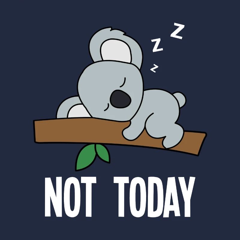 Not Today Koala