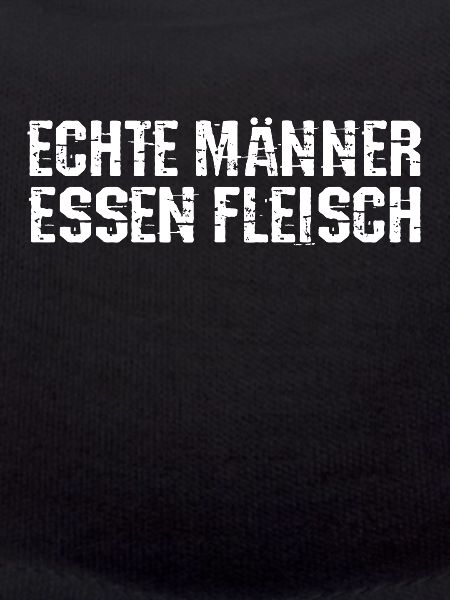 Echte Männer essen Fleisch
