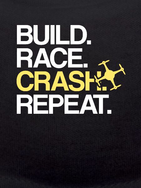 Build Race Crash Repeat | Drone drone pilot