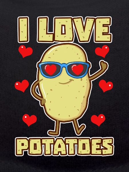 I Love Potatoes