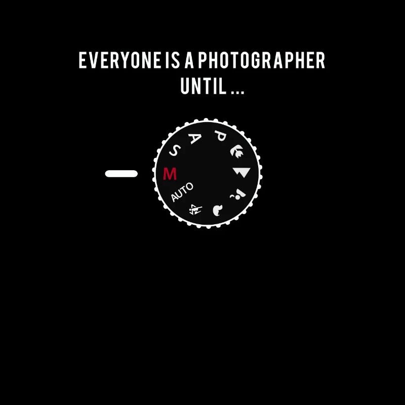 Everyone is a photographer and manual mode