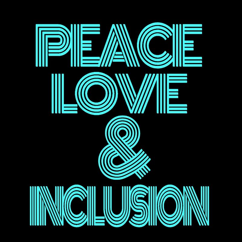 Peace love and inclusion