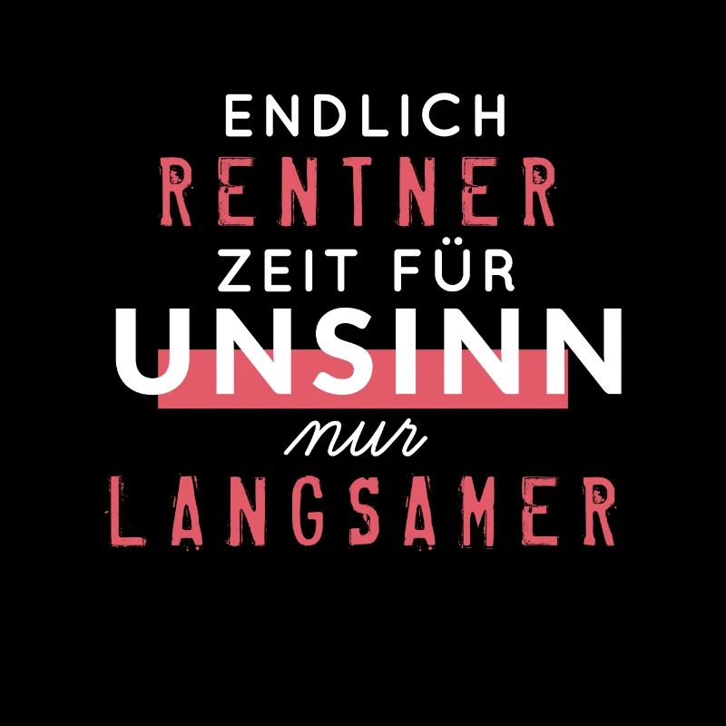 Endlich Rentner | Ruhestand Rente Spruch