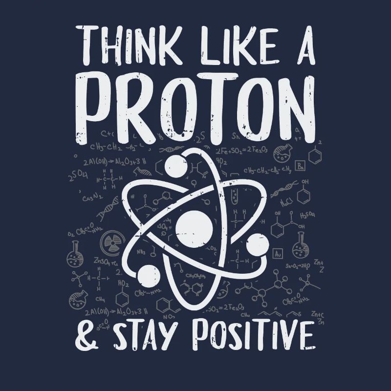 Think Like A Proton Stay Positive Physik Geschenk