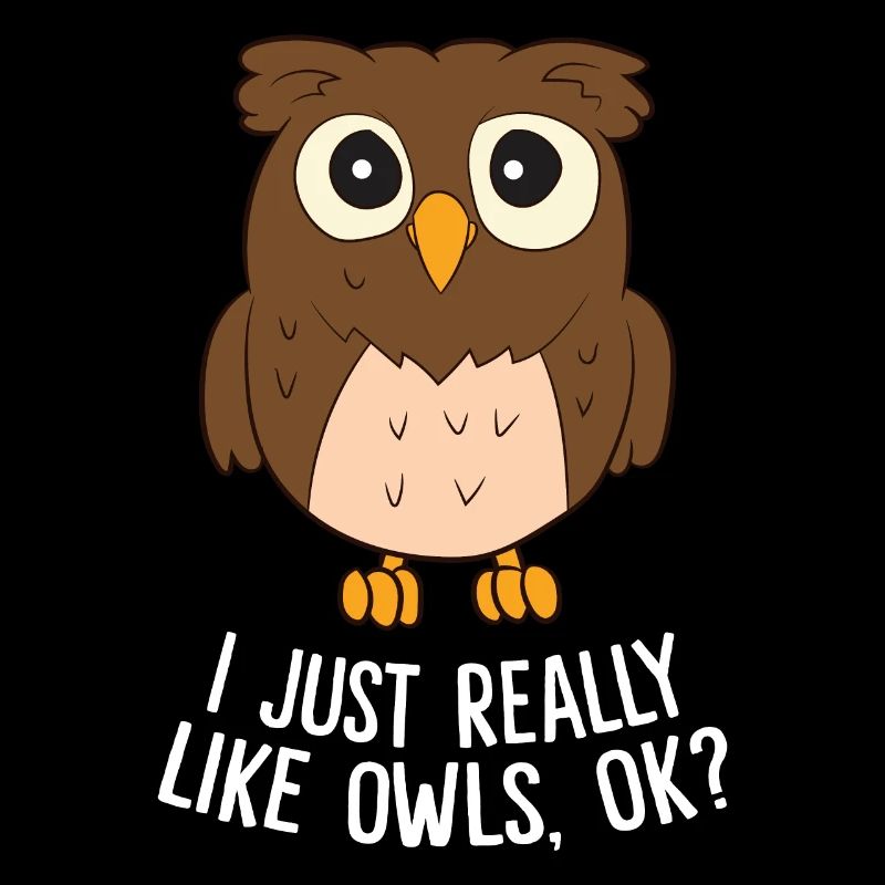 I Just Really Like Owls Okay Cute Owl