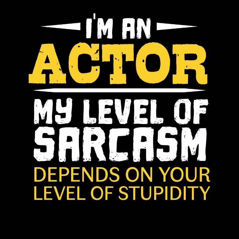 I`m an Actor lustiges Schauspieler Sarkasmus Motiv
