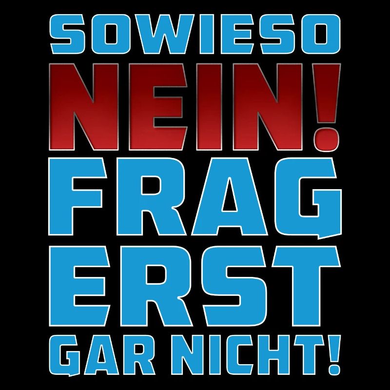 SOWIESO NEIN FRAG ERST GAR NICHT!