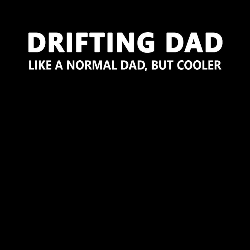 Car Drifting Dad Funny Drifting Father