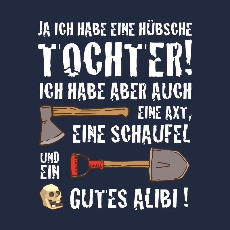 JA ICH HABE EINE HÜBSCHE TOCHTER lustiger Spruch