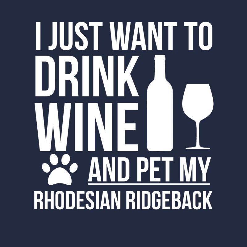 Ich möchte Wein trinken und Rhodesian Ridgeback streicheln