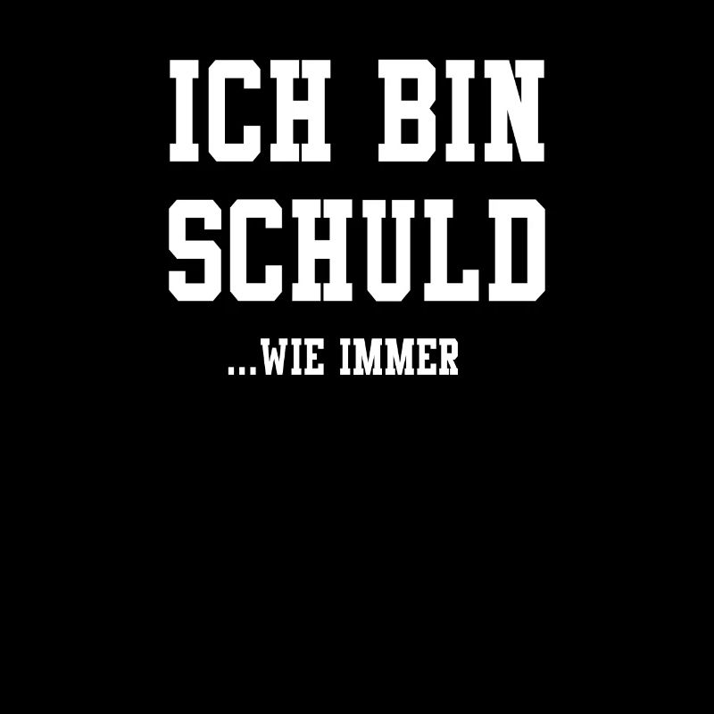 ich bin schuld wie immer lustiger Spruch Arbeit