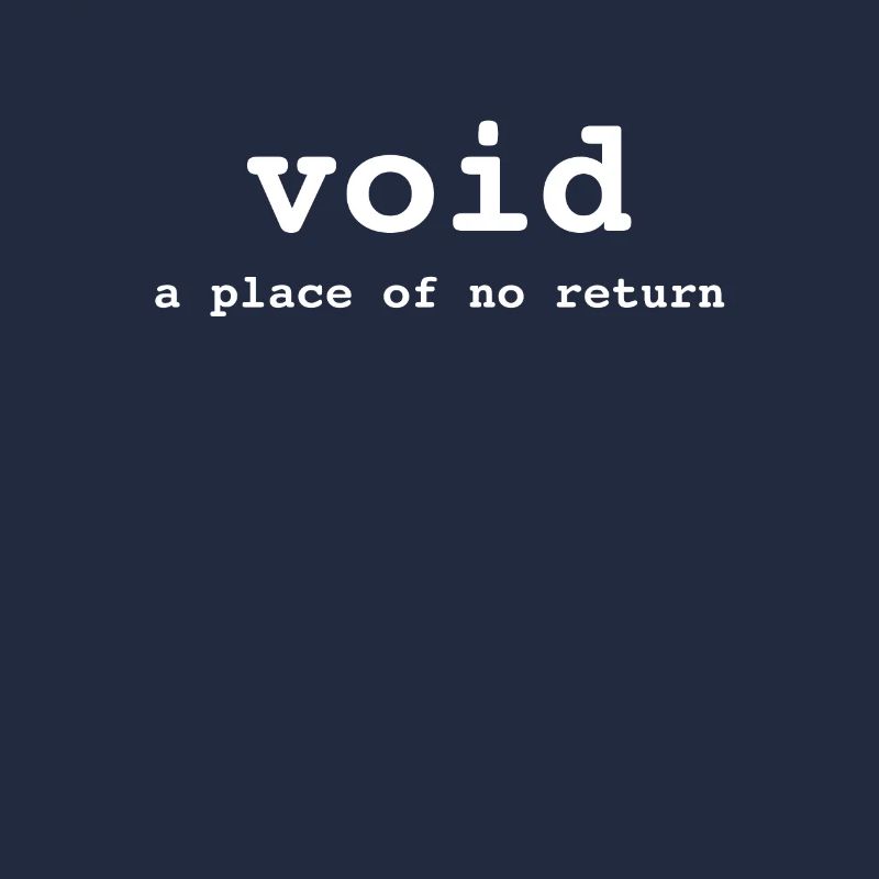 Funny Programming TShirt Void a Place of No Return