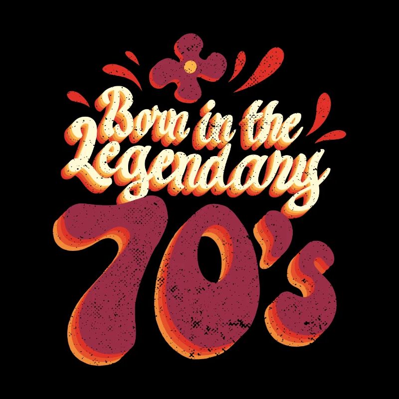 Born in the legendary 70s Born in 70's