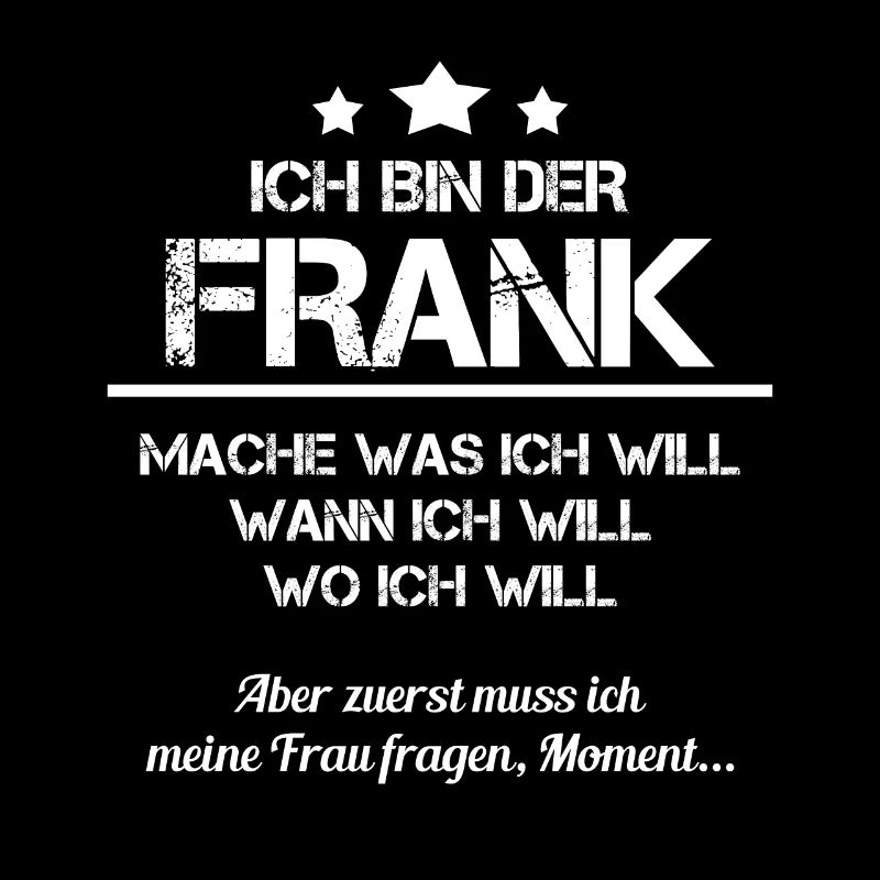 ich bin der Frank Spitzname Vorname Namen Geschenk