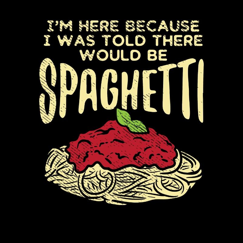 Ich bin hier wegen Spaghetti Nudel Pasta